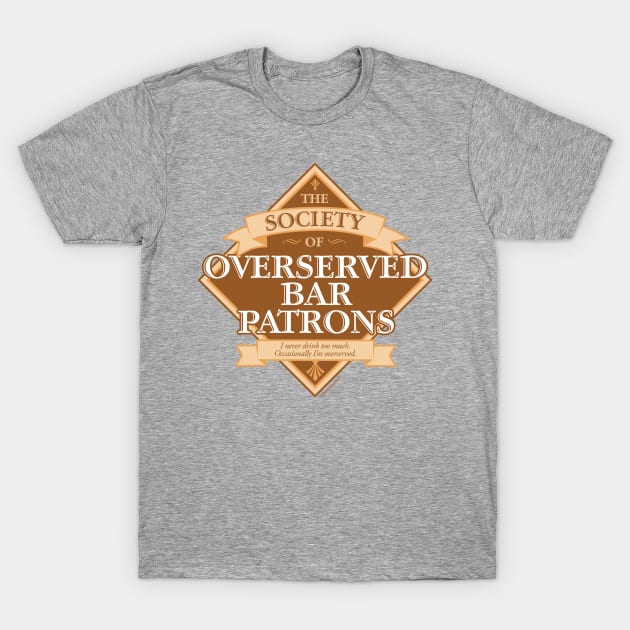 Society of Overserved Bar Patrons T-Shirt by eBrushDesign